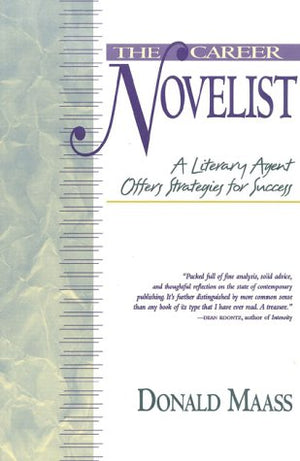 The Career Novelist: A Literary Agent Offers Strategies for Success,New