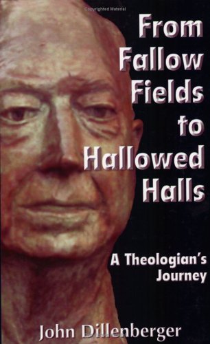 From Fallow Fields to Hallowed Halls: A Theologian's Journey,New
