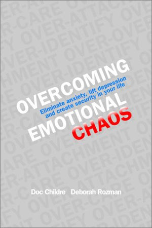 Overcoming Emotional Chaos: Eliminate Anxiety, Lift Depression and Create Security in Your Life,Used