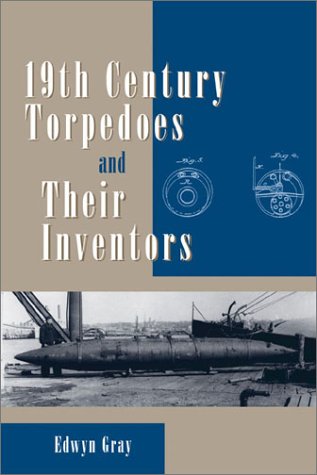Nineteenth Century Torpedoes and Their Inventors,Used
