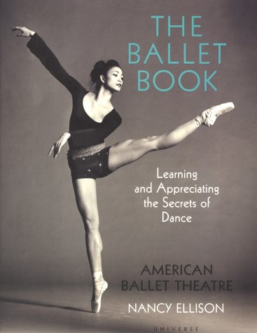 The Ballet Book: Learning and Appreciating the Secrets of Dance,Used