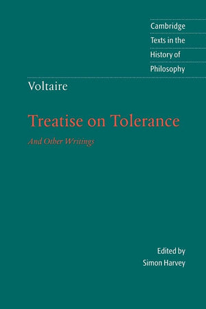 Voltaire: Treatise On Tolerance (Cambridge Texts In The History Of Philosophy)