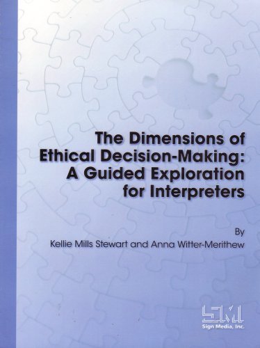 The Dimensions of Ethical DecisionMaking: A Guided Exploration for Interpreters by Kellie Mills Stewart (20060504),Used