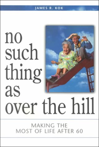 No Such Thing As over the Hill: Making the Most of Life After 60,Used