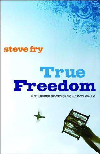 True Freedom: What Christian Submission and Authority Look Like,Used