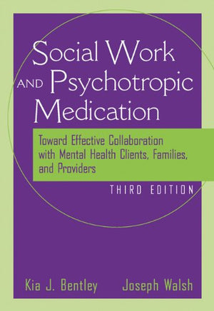 The Social Worker and Psychotropic Medication: Toward Effective Collaboration with Mental Health Clients, Families, and Provider,Used
