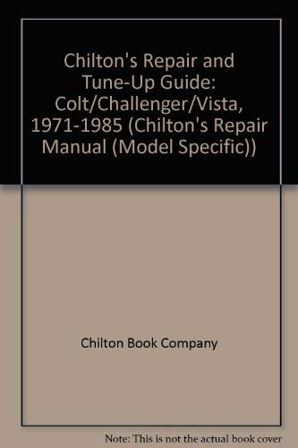 Chilton's Repair and TuneUp Guide: Colt/Challenger/Vista, 19711985 (Chilton's Repair Manual),Used