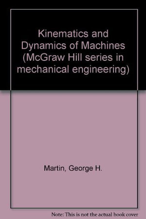Kinematics And Dynamics Of Machines (Mcgrawhill Series In Mechanical Engineering),Used