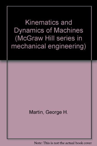 Kinematics And Dynamics Of Machines (Mcgrawhill Series In Mechanical Engineering),Used