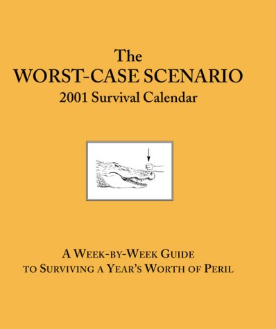 The Worst Case Scenario Survival 2001 Calendar,Used