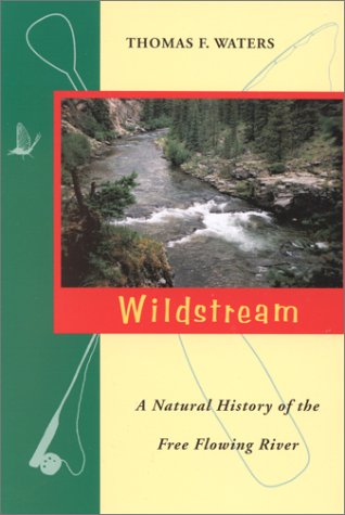 Wildstream: A Natural History of the Free Flowing River,Used