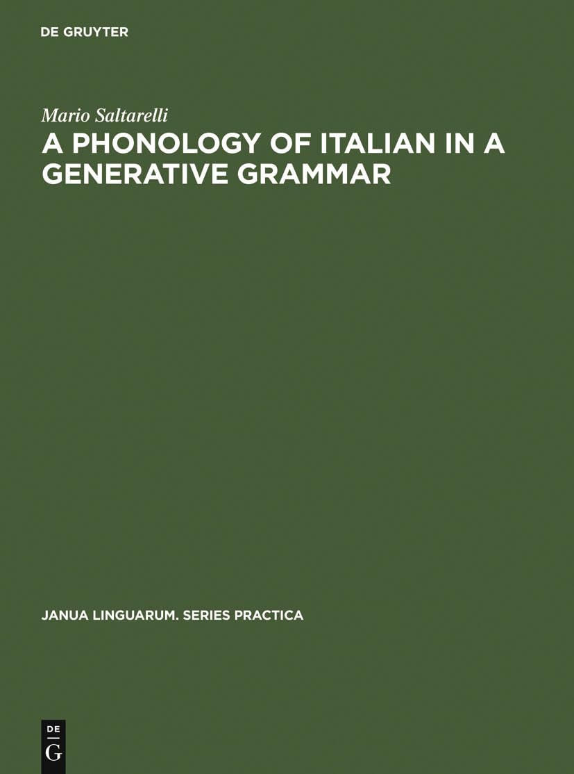 A Phonology Of Italian In A Generative Grammar (Janua Linguarum. Series Practica, 93)