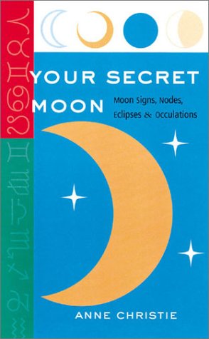 Your Secret Moon: Moon Signs, Nodes, Eclipses and Occultations,Used
