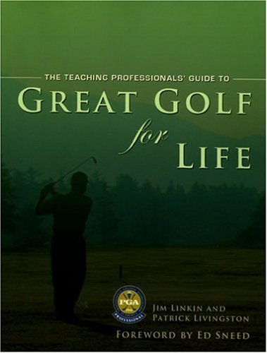 Great Golf for Life: The PGA Teaching Professionals Manual for Great Golf Over Thirty,Used