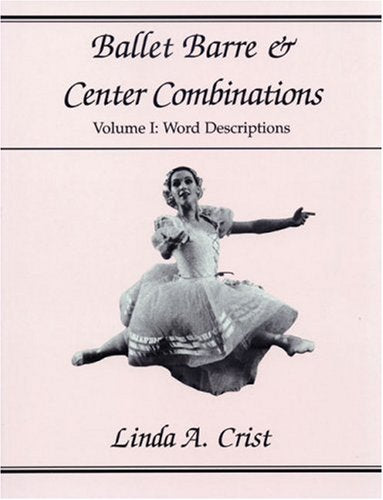 Ballet Barre & Center Combinations: Volume I: Word Descriptions (1),Used
