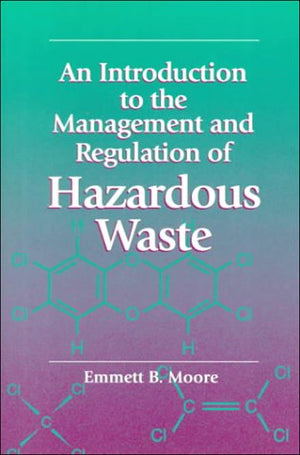 An Introduction to the Management and Regulation of Hazardous Waste,Used