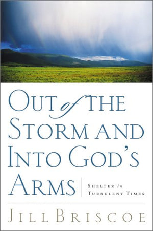 Out of the Storm and into God's Arms: Shelter in Turbulent Times,Used