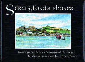Strangford's Shores: Paintings and Stories From Around the Lough,Used