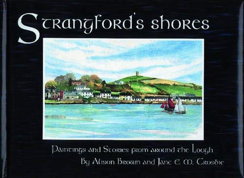 Strangford's Shores: Paintings and Stories From Around the Lough,Used