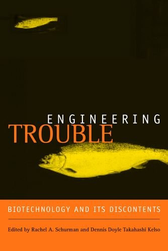 Engineering Trouble: Biotechnology And Its Discontents-new,New