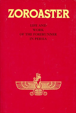 Zoroaster: Life and Work of the Forerunner in Persia (Forerunner Book Series),Used