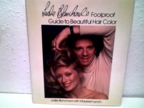Leslie Blanchard's Foolproof Guide to Beautiful Hair Color,Used
