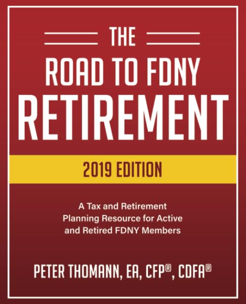 The Road to FDNY Retirement (2019 Edition): A Tax & Retirement Planning Resource for Active and Retired FDNY Members,Used