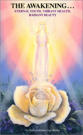 The Awakening... Eternal Youth, Vibrant Health, Radiant Beauty