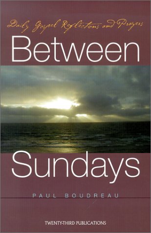 Between Sundays: Daily Gospel Reflections and Prayers,Used