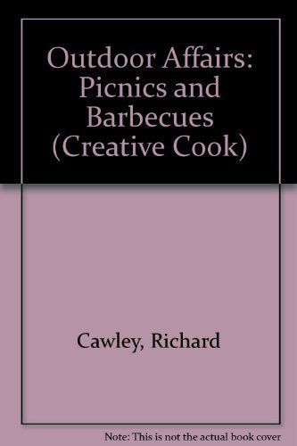 Outdoor Affairs: Picnics & Barbecues (The Creative Cook),Used
