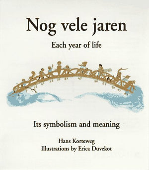 Nog Vele Jaren: Each Year of Life : Its Symbolism and Meaning,New