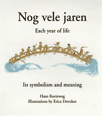 Nog Vele Jaren: Each Year of Life : Its Symbolism and Meaning,New
