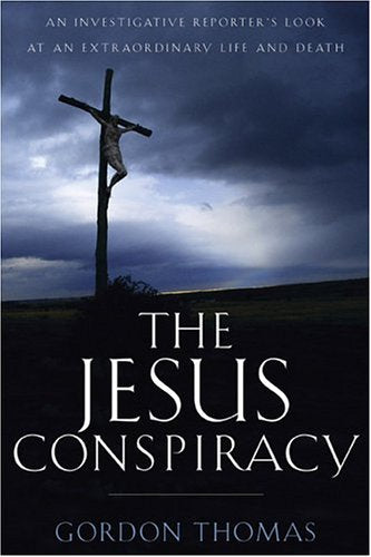 The Jesus Conspiracy: An Investigative Reporters Look At An Extraordinary Life And Death,Used