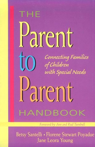 The Parent to Parent Handbook: Connecting Families of Children With Special Needs,Used