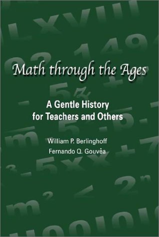 Math Through the Ages: A Gentle History for Teachers and Others,Used