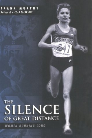 The Silence Of Great Distance: Women Running Long,New
