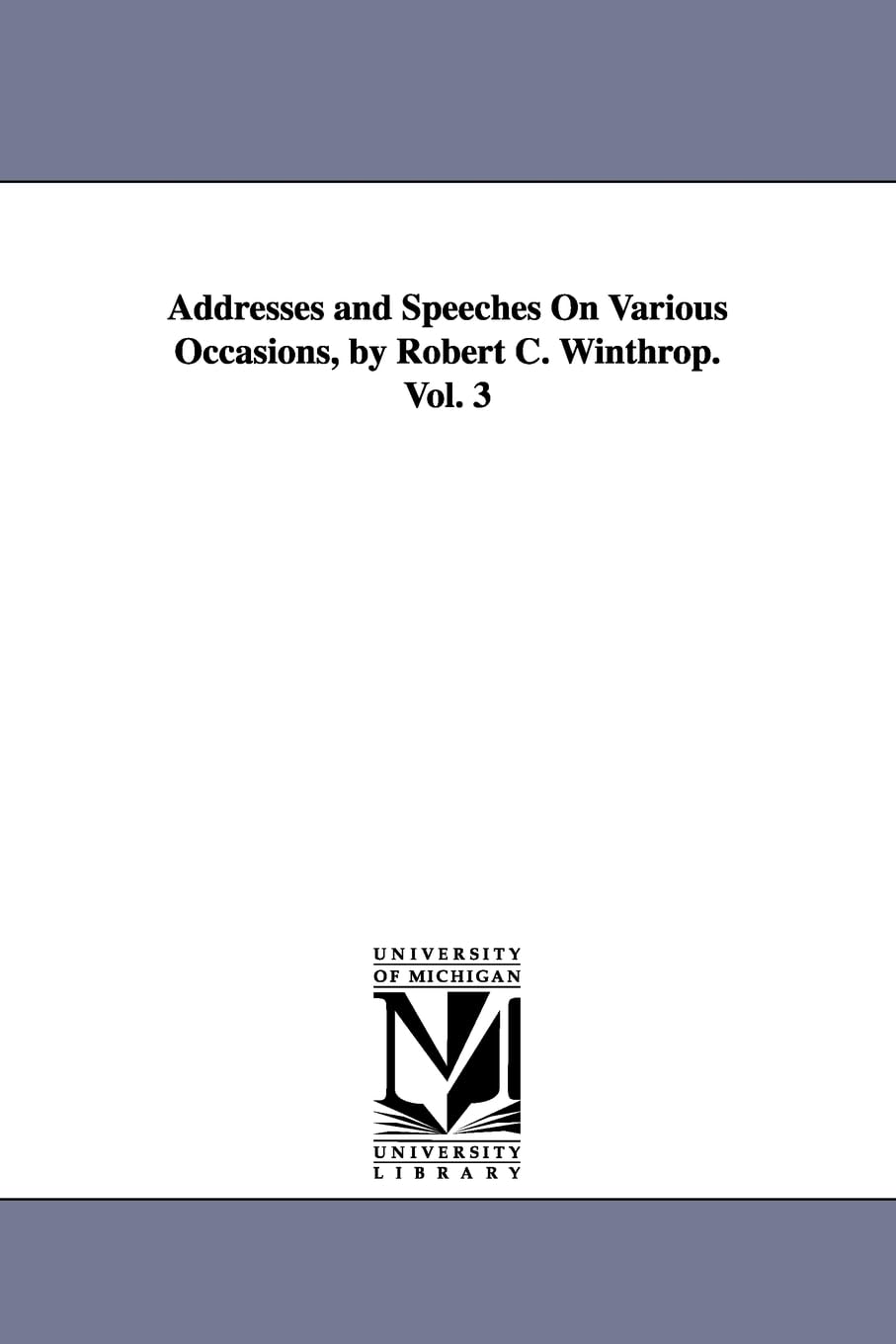 Addresses And Speeches On Various Occasions, Vol. 3,New