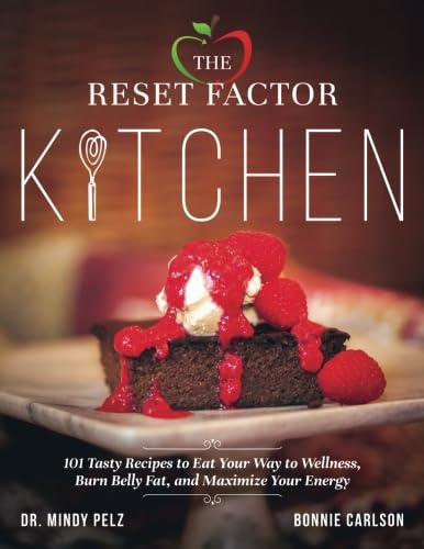 The Reset Factor Kitchen: 101 Tasty Recipes To Eat Your Way To Wellness, Burn Belly Fat, And Maximize Your Energy,New