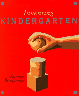 Inventing Kindergarten,New