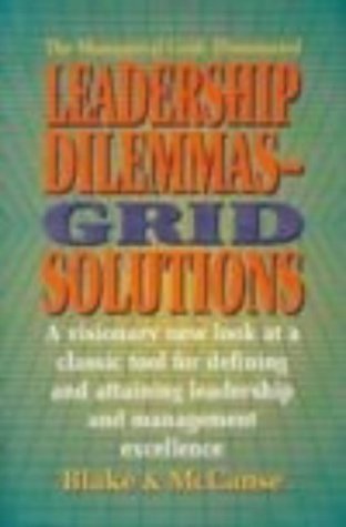 Leadership DilemmasGrid Solutions (Blake/Mouton Grid Management and Organization Development Series),Used