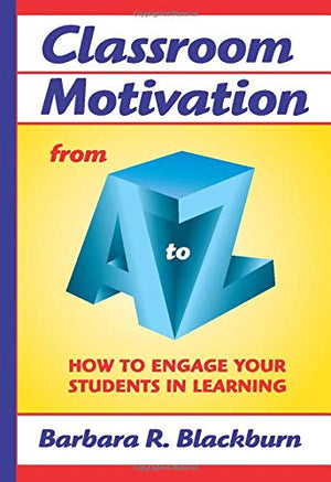 Classroom Motivation from A to Z: How to Engage Your Students in Learning (A to Z Series),Used