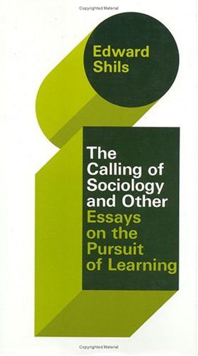 The Selected Papers of Edward Shils, Volume 3: The Calling of Sociology and Other Essays on the Pursuit of Learning (His Selecte,Used