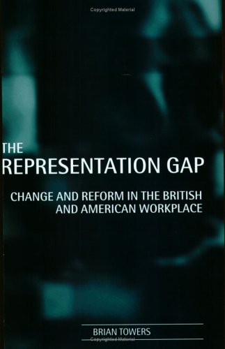 The Representation Gap: Change and Reform in the British and American Workplace (Technology; 4),Used