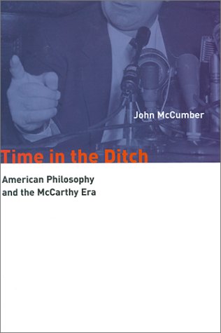 Time in the Ditch: American Philosophy and the McCarthy Era,New