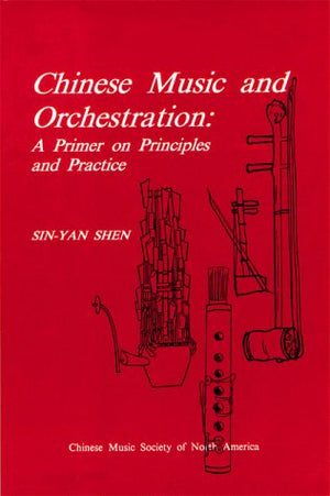 Chinese Music and Orchestration: A Primer on Principles and Practice (Chinese Music Monograph Series),Used