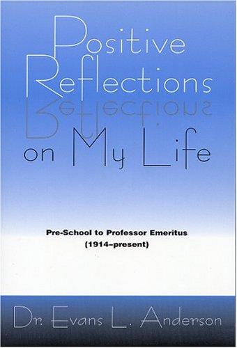 Positive Reflections on My Life: PreSchool to Professor Emeritus (1914  Present),Used