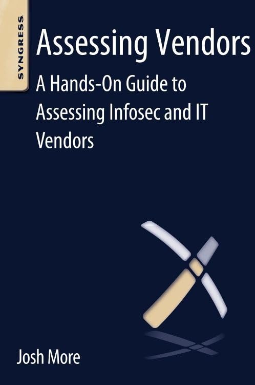 Assessing Vendors: A HandsOn Guide to Assessing Infosec and IT Vendors,Used
