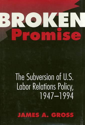 Broken Promise: The Subversion Of U.S. Labor Relations (Labor And Social Change),Used