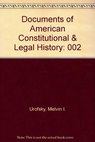 Documents of American Constitutional and Legal History: The Age of Industrialization to the Present: 002,Used