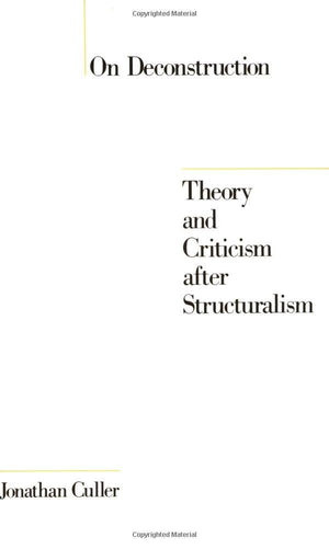 On Deconstruction: Theory And Criticism After Structuralism,New